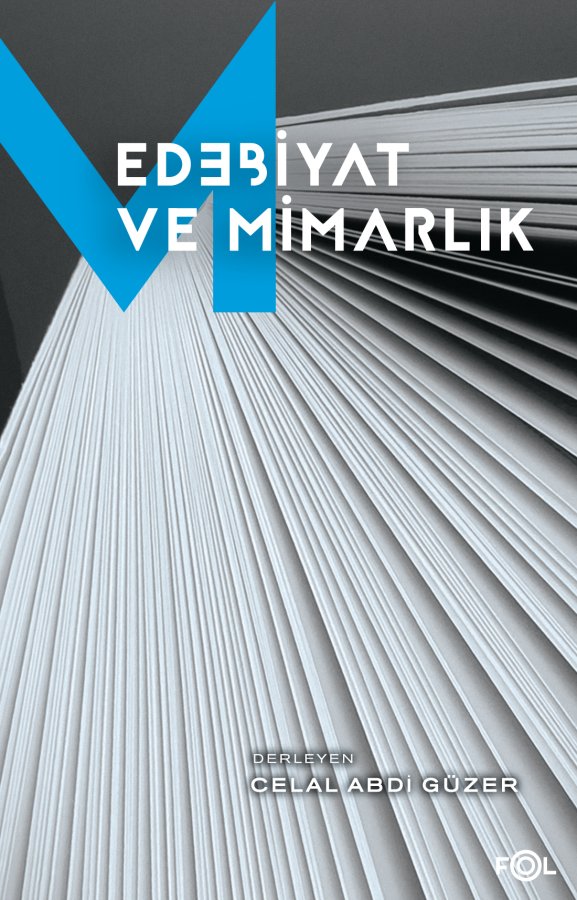 2024, Edebiyat ve Mimarlık, Der: C. Abdi Güzer, Fol, Ankara.