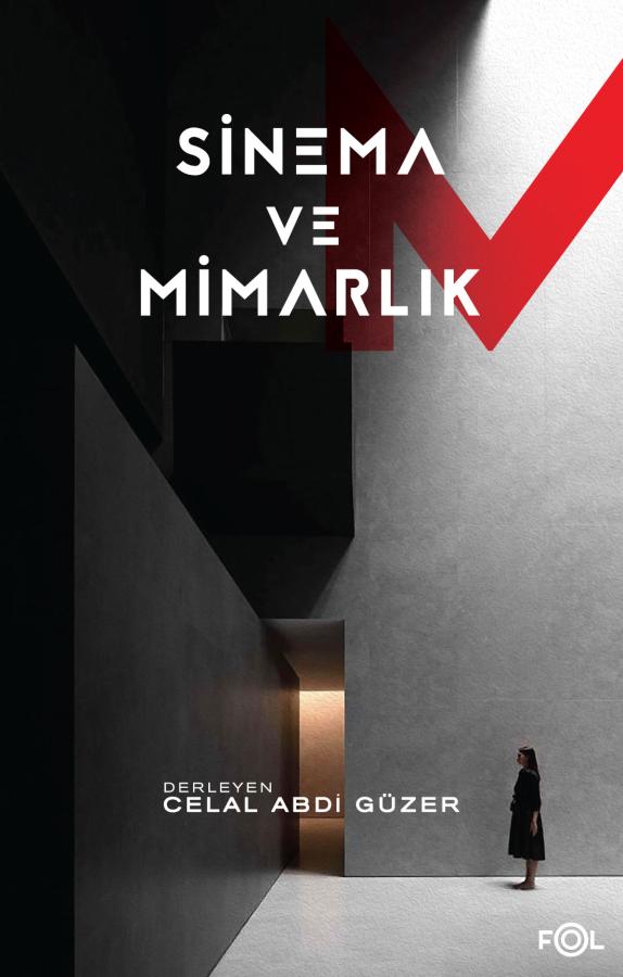 2023, Sinema ve Mimarlık, Der: C. Abdi Güzer, Fol, Ankara.